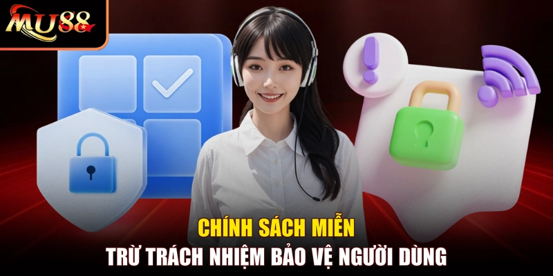 Chính sách miễn trừ trách nhiệm bảo vệ người dùng