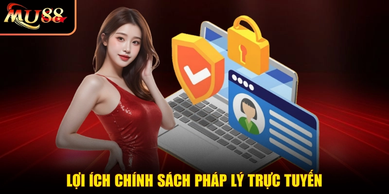 Lợi ích chính sách pháp lý trực tuyến